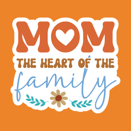 Mom The Heart Of The Family - Stickers - Digital File Digital My Custom Designs ZIP File