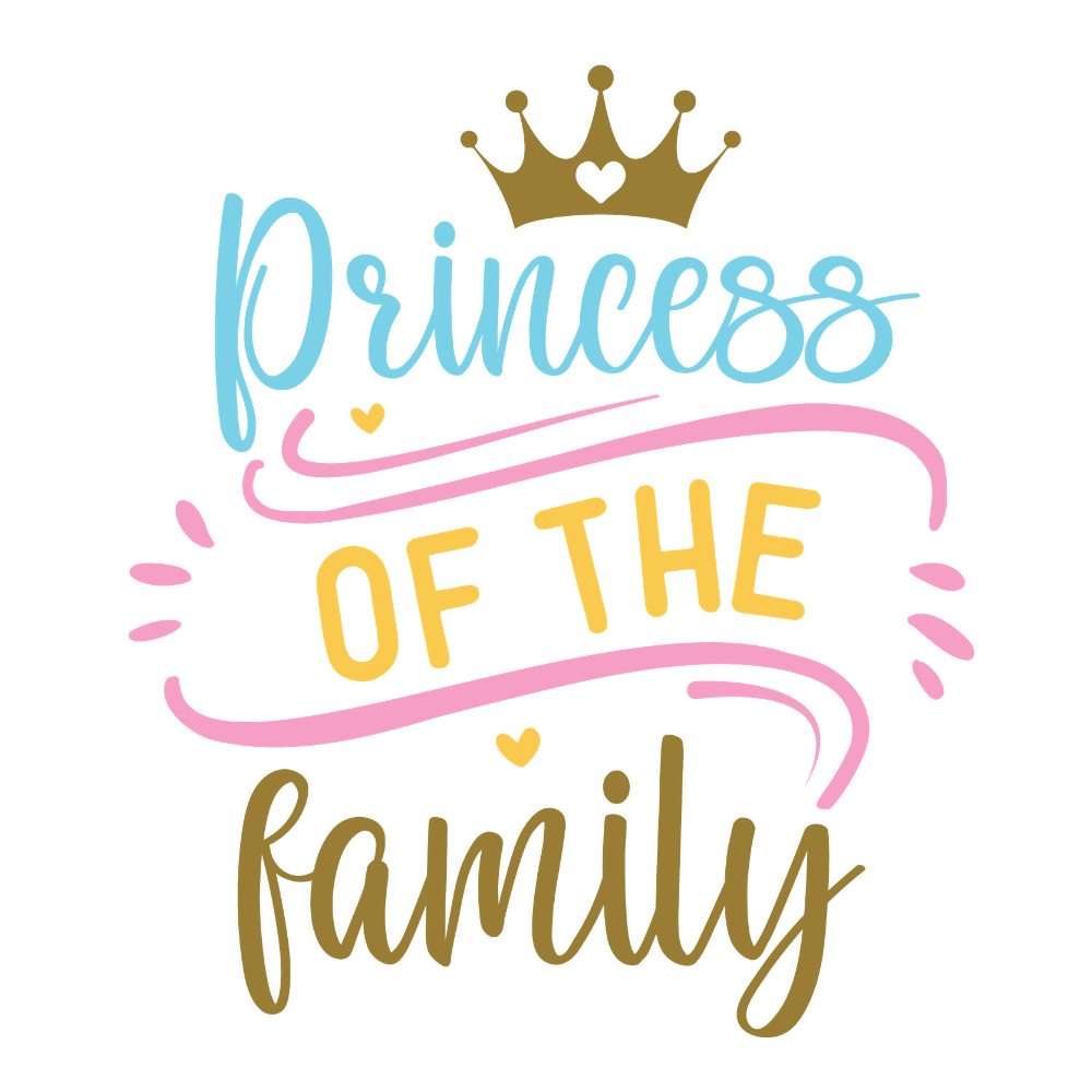 Princess of The Family - T Shirt Designs - Digital File Digital My Custom Designs ZIP File