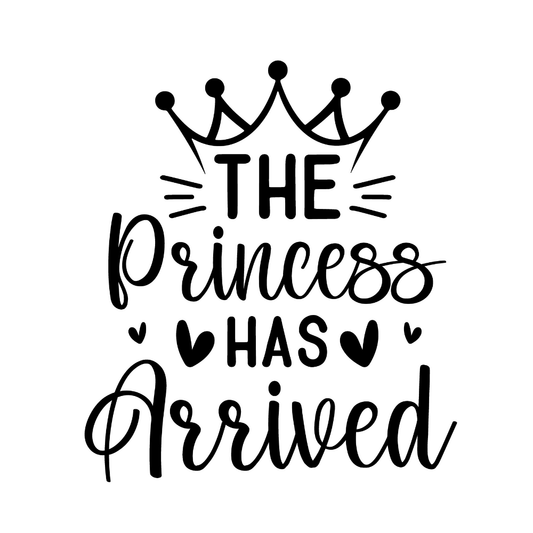 The Princess has arrived - Vector Graphics - Digital File Digital My Custom Designs ZIP File