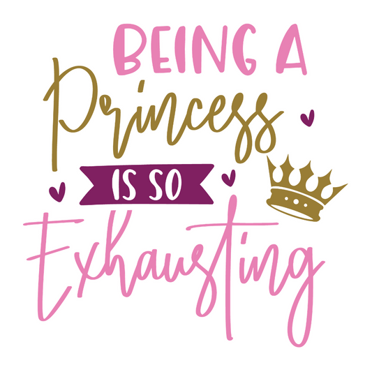Being A Princess - T Shirt Designs - Digital File Digital My Custom Designs ZIP File