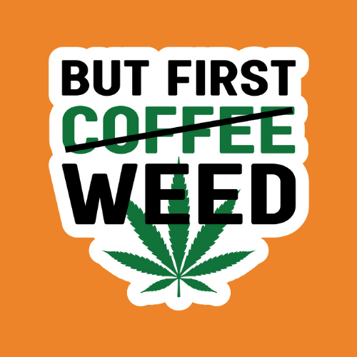 But First Weed - Stickers - Digital Files Digital My Custom Designs ZIP File