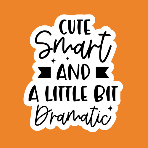 Cute Smart Dramatic - Stickers - Digital Files Digital My Custom Designs ZIP File