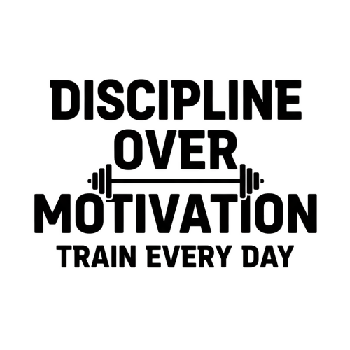 Discipline Over Motivation Train Every Day - Motivational & Lifestyle - T Shirt Designs - Digital File Digital My Custom Designs 300 DPI PNG