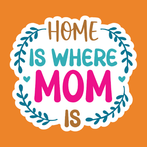 Home Is Where Mom Is - Stickers - Digital File Digital My Custom Designs ZIP File