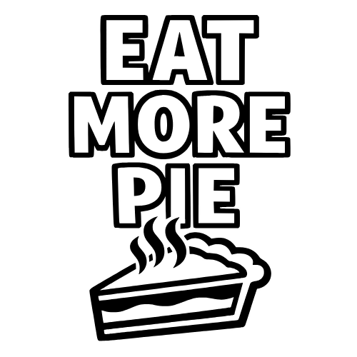 Eat More Pie - Vector Graphics - Digital File Digital My Custom Designs PDF
