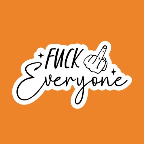 Fuck Everyone - Stickers - Digital Files Digital My Custom Designs ZIP File
