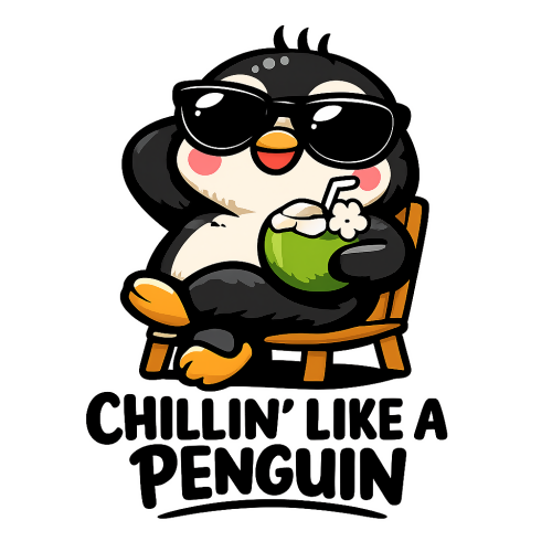 Humor & Whimsy - Chillin Like A Penguin - T Shirt Design - Digital File Digital My Custom Designs 300 DPI PNG