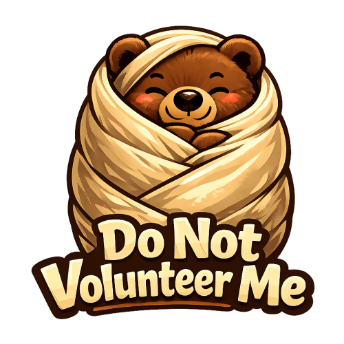 Humor & Whimsy - Do Not Volunteer Me - T Shirt Designs - Digital File Digital My Custom Designs 300 DPI PNG