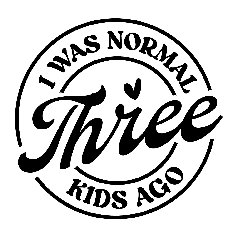 I Was Normal 3 Kids Ago - Baby - Vector Graphics - Digital File Digital My Custom Designs ZIP File