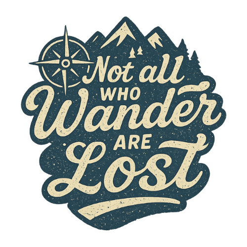 Nature & Outdoors Not all who wander are Lost - T Shirt Design - Digital File Digital My Custom Designs 300 DPI PNG