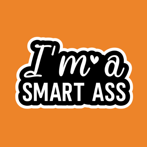 I'm A Smart Ass - Stickers - Digital Files Digital My Custom Designs ZIP File