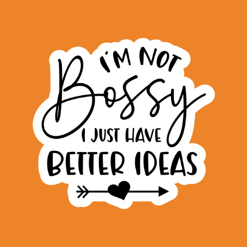 I'm not Bossy - Stickers - Digital Files Digital My Custom Designs ZIP File