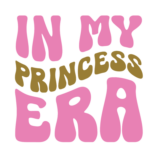 In My Princess Era - Princess - T Shirt Designs - Digital File Digital My Custom Designs ZIP File
