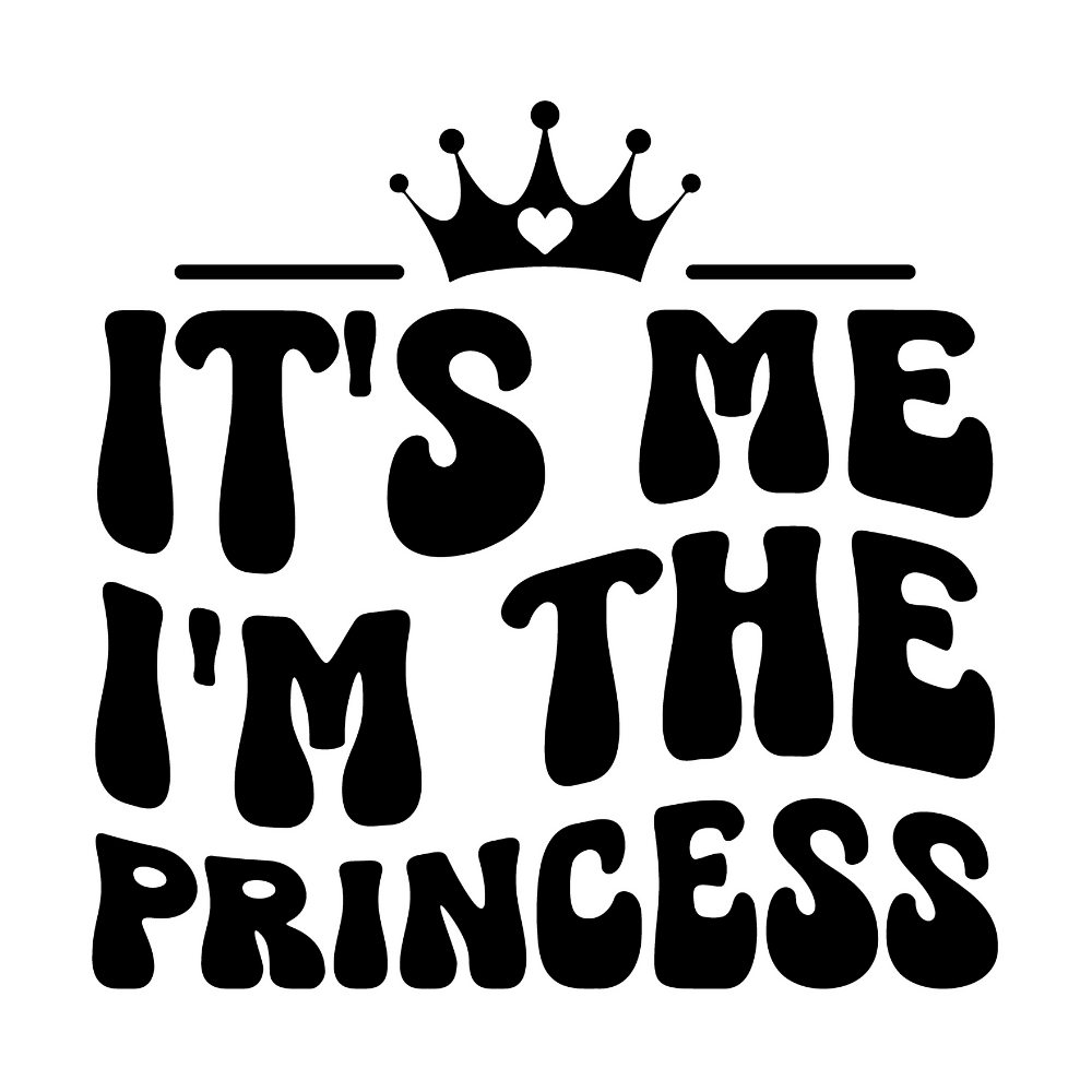 Its me I'm the Princess - Vector Graphics - Digital File Digital My Custom Designs ZIP File