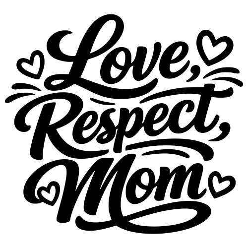 Love Respect Mom in Cursive - Digital File - XCS Friendly Digital My Custom Designs PDF