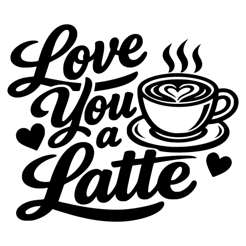 Love You A Latte - Digital File - XCS Friendly Digital My Custom Designs PDF