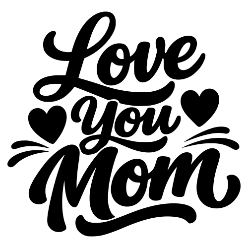 Love You Mom Design - Digital File - XCS Friendly Digital My Custom Designs PDF