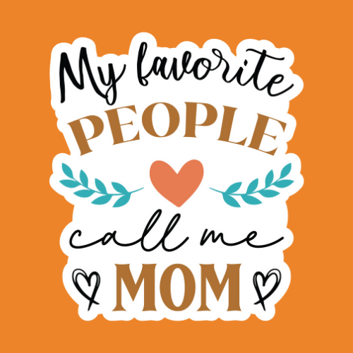 My Favorite People Call Me Mom - Stickers - Digital File Digital My Custom Designs ZIP File