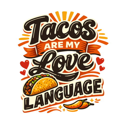 Humor & Whimsy - Tacos are My Love Language - T Shirt Design - Digital File Digital My Custom Designs 300 DPI PNG