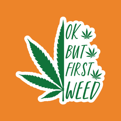 Ok But First Weed - Stickers - Digital Files Digital My Custom Designs ZIP File