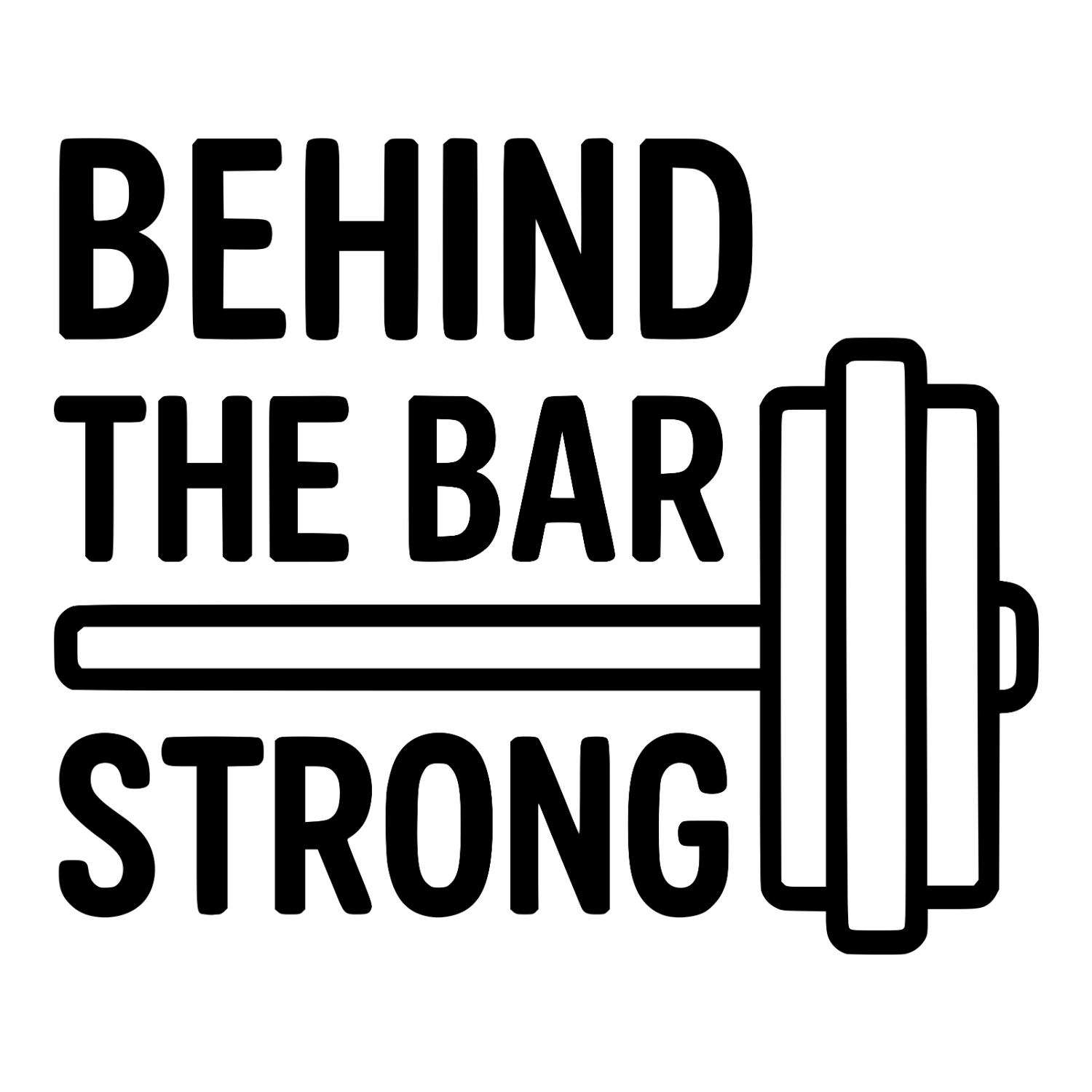 Behind The Bar Strong - Digital File - XCS Friendly tumbler My Custom Designs PNG