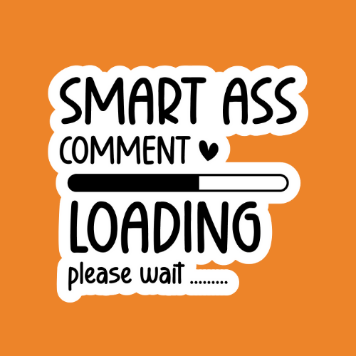 Smart Ass Comment - Stickers - Digital Files Digital My Custom Designs ZIP File