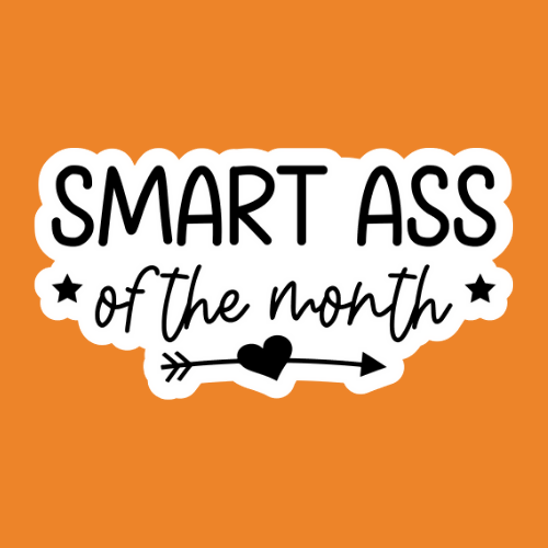 Smart Ass Of The Month - Stickers - Digital Files Digital My Custom Designs ZIP File