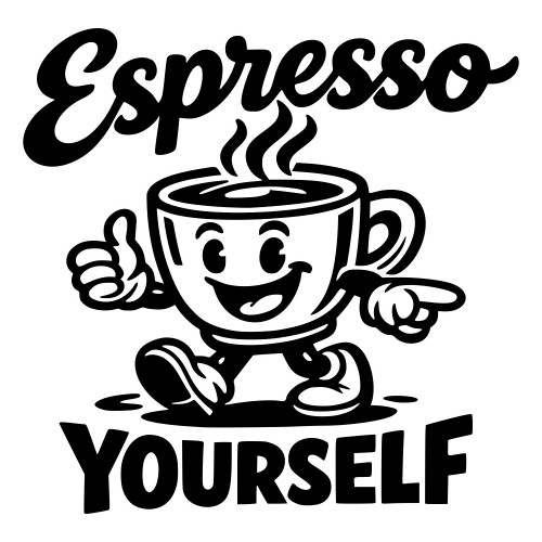 Espresso Yourself Design - Digital File - XCS Friendly Digital My Custom Designs PDF